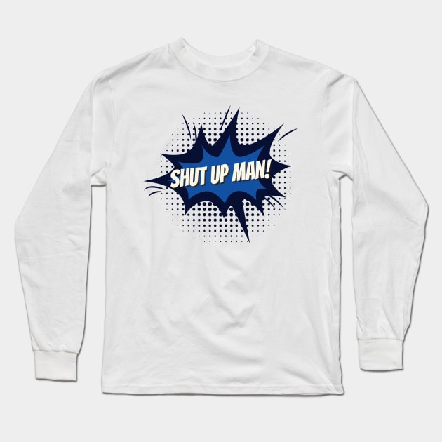 Shut up Man! Trump Biden US Presidential Debate 2020 Blue Long Sleeve T-Shirt by Just Kidding Co.